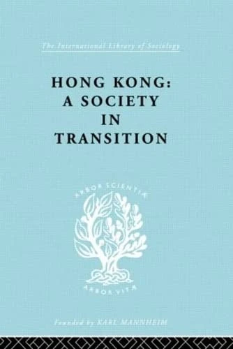 Hong Kong: A Society in Transition: 55 (International Library of Sociology)