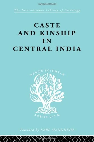 Caste and Kinship in Central India: A Study of Fiji Indian Rural Society: Volume 1 (International Library of Sociology) - Image 1