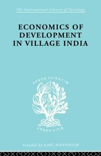 Econ Dev Village India Ils 59: The Sociology Of Development (International Library of Sociology)