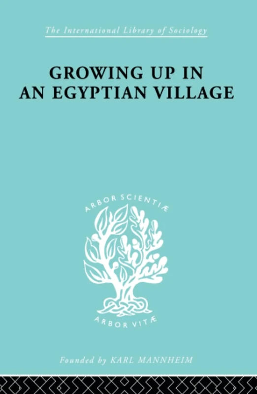 Growing Up in an Egyptian Village: The Sociology Of Development: 61 (International Library of Sociology)