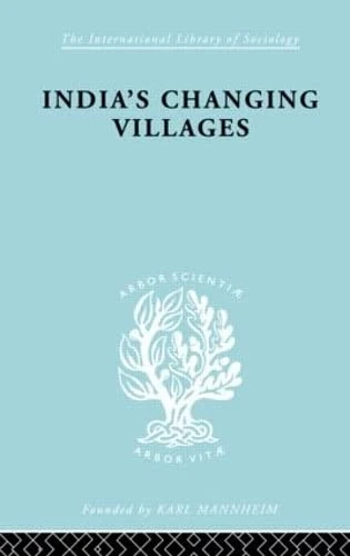 India's Changing Villages: Human Factors in Community Development (International Library of Sociology)