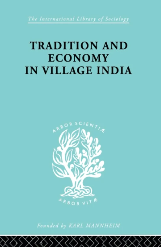 Tradition and Economy in Village India: The Sociology Of Development: 74 (International Library of Sociology)