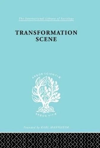 Transformation Scene: The Changing Culture of a New Guinea Village: 75 (International Library of Sociology)