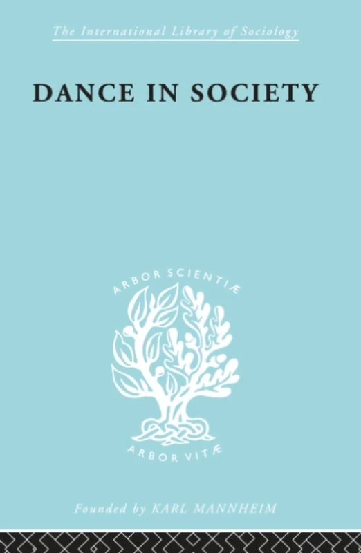 Dance In Society Ils 85 (International Library of Sociology)