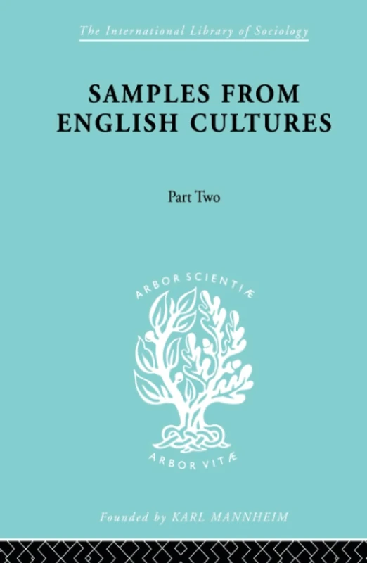 Samples from English Cultures: Part Two Child-Rearing Practices (International Library of Sociology)