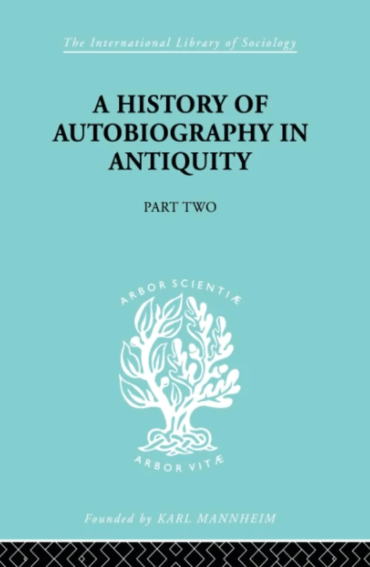 A History of Autobiography in Antiquity (International Library of Sociology)