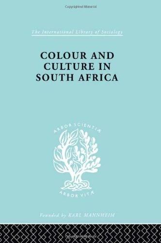 Colour and Culture in South Africa (International Library of Sociology)