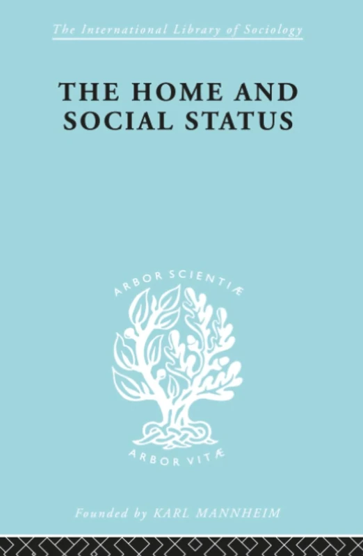 Home & Social Status Ils 111 (International Library of Sociology)