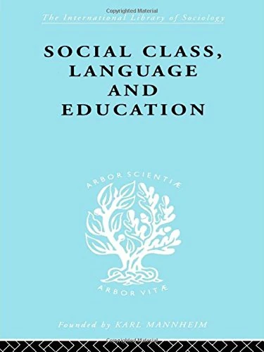 Social Class Language and Education (International Library of Sociology)