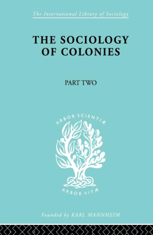 The Sociology of Colonies [Part 2]: An Introduction to the Study of Race Contact (International Library of Sociology)
