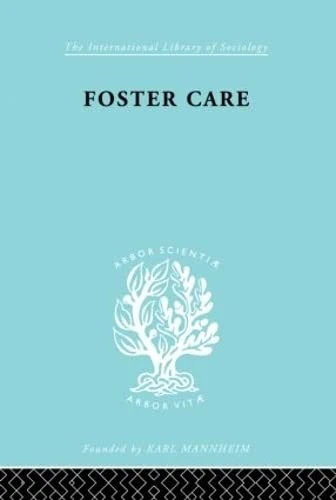 Foster Care: Theory & Practice (ILS 130): Theory and Practice (International Library of Sociology)