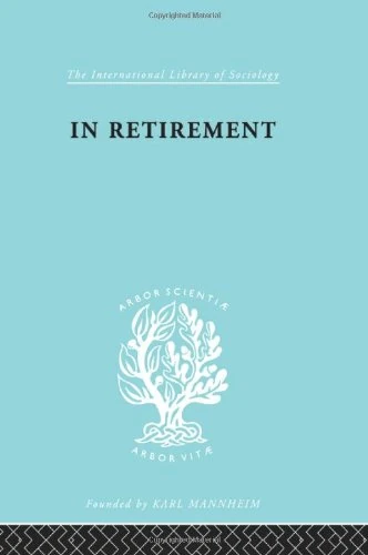 In Retirement (International Library of Sociology)