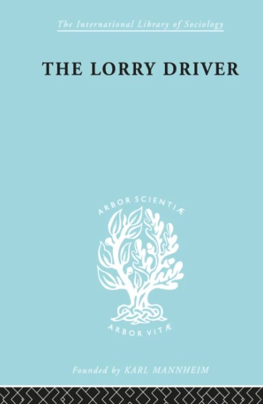 Lorry Driver Ils 154 (International Library of Sociology)