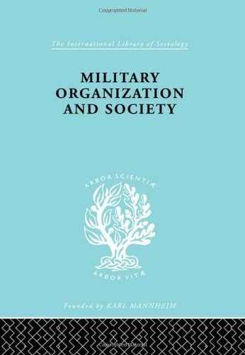 Military Organization and Society (International Library of Sociology)