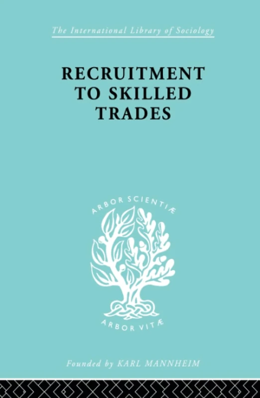 Recruitment to Skilled Trades (International Library of Sociology)