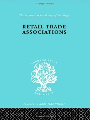 Retail Trade Associations (International Library of Sociology)