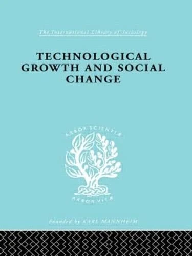Technl Growth&Soc Chan Ils 165 (International Library of Sociology)