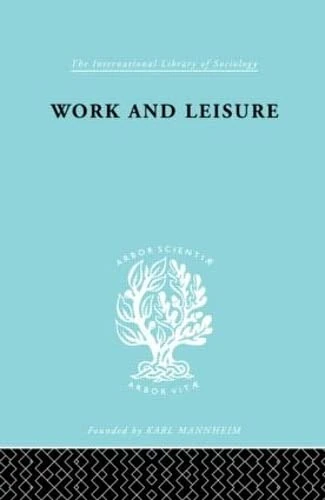 Work & Leisure Ils 166 (International Library of Sociology)