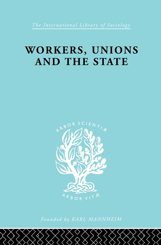 Workers, Unions and the State (International Library of Sociology)