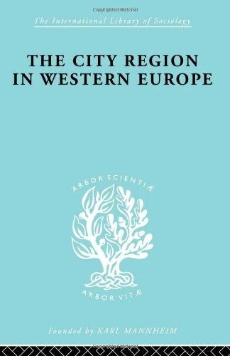 The City Region in Western Europe (International Library of Sociology)