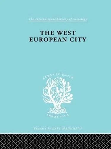 Routledge The West European City: Volume 12 - Sociology Book