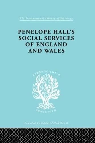 Penelope Hall's Social Services of England and Wales (International Library of Sociology)