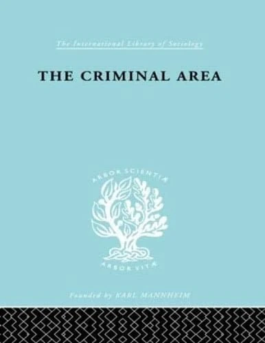 Routledge - The Criminal Area: A Study in Social Ecology