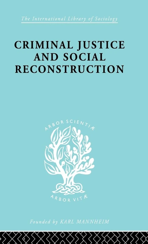 Criminal Justice and Social Reconstruction (International Library of Sociology)