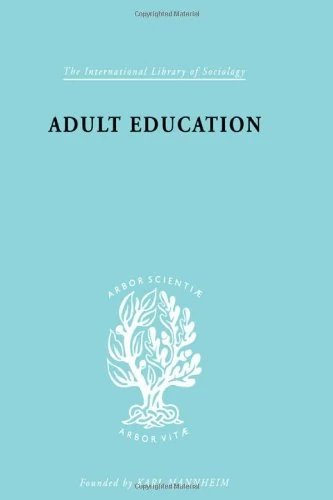 Adult Education: A Comparative Study (International Library of Sociology)