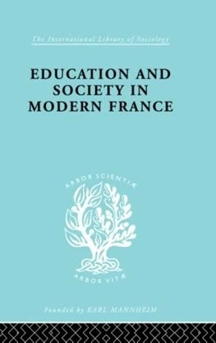 Education & Society in Modern France Ils 219 (International Library of Sociology)