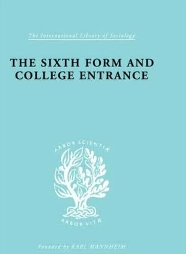 Sixth Form&Coll Entrnc Ils 234 (International Library of Sociology)
