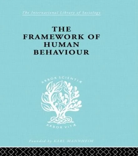 The Framework of Human Behaviour (International Library of Sociology)
