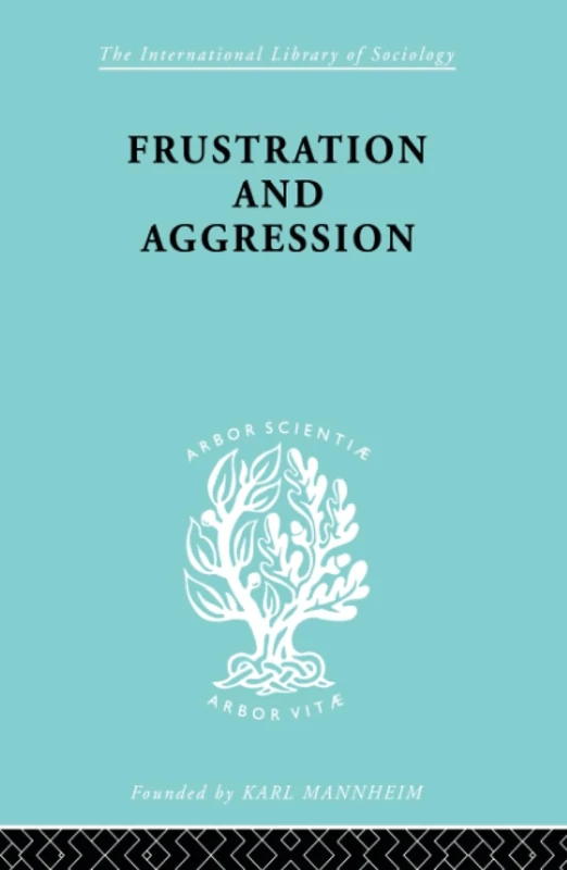 Frustration & Aggressn Ils 245 (International Library of Sociology)