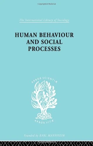 Human Behavior and Social Processes: An Interactionist Approach (International Library of Sociology)