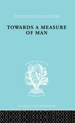 Towards a Measure of Man: The Frontiers of Normal Adjustment (International Library of Sociology)