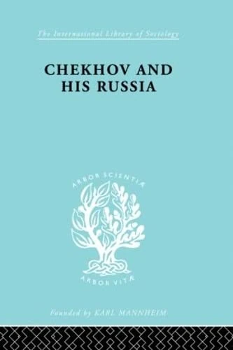 Chekhov & His Russia Ils 267: A Sociological Study (International Library of Sociology)