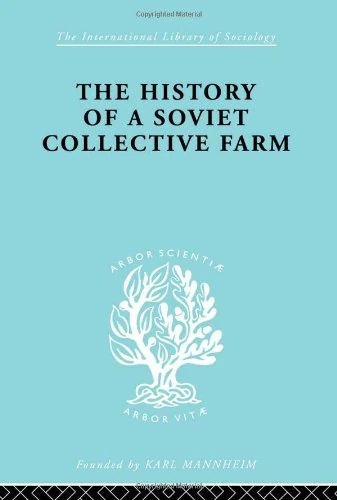 The History of a Soviet Collective Farm (International Library of Sociology)