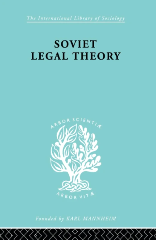 Soviet Legal Theory Ils 273: Its Social Background and Development (International Library of Sociology)