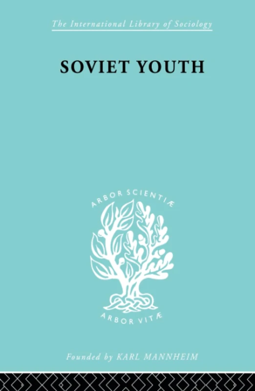 Soviet Youth: Some Achievements and problems (International Library of Sociology)