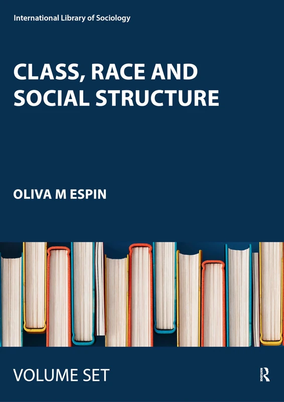 Class, Race and Social Structure (International Library of Sociology)