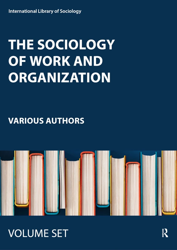 The Sociology of Work and Organization (International Library of Sociology)