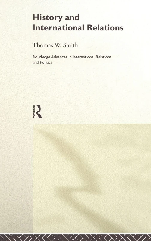 History and International Relations: 9 (Routledge Advances in International Relations and Global Politics)