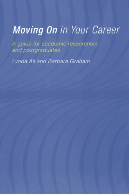 Moving On in Your Career: A Guide for Academics and Postgraduates