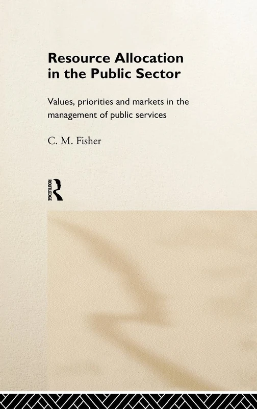 Resource Allocation in the Public Sector: Values, Priorities and Markets in the Management of Public Services - Image 1