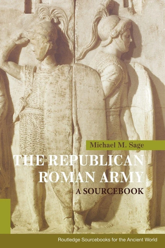 The Republican Roman Army: A Sourcebook (Routledge Sourcebooks for the Ancient World)