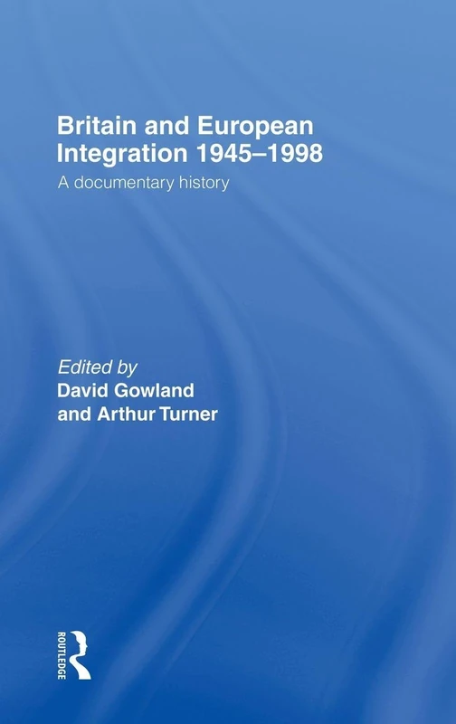 Routledge - Britain and European Integration 1945-1998 History
