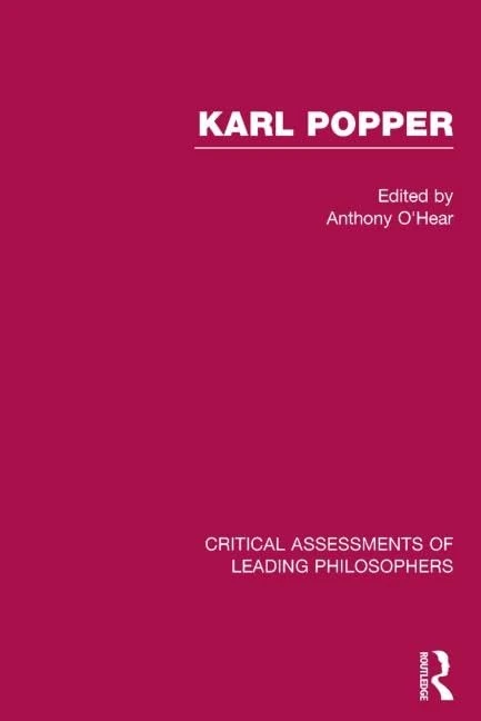 Karl Popper: Critical Assessments of Leading Philosophers