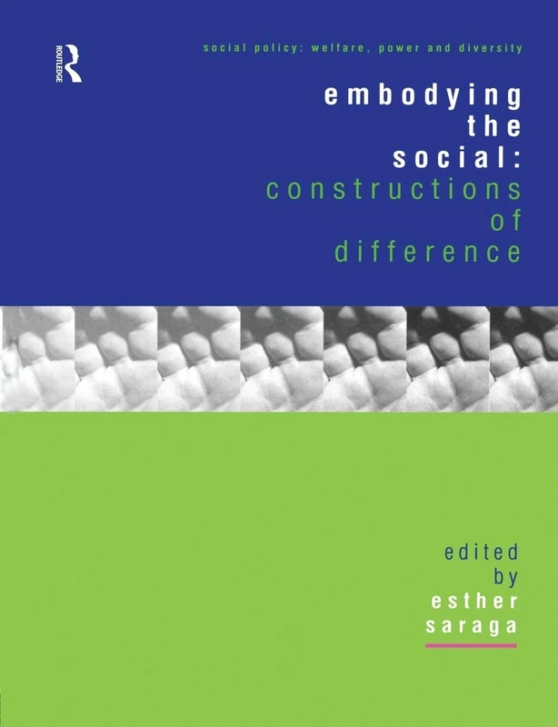Embodying the Social: Constructions of Difference (Social Policy: Welfare, Power and Diversity)
