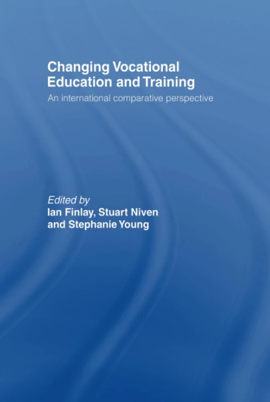 Changing Vocational Education and Training: An International Comparative Perspective