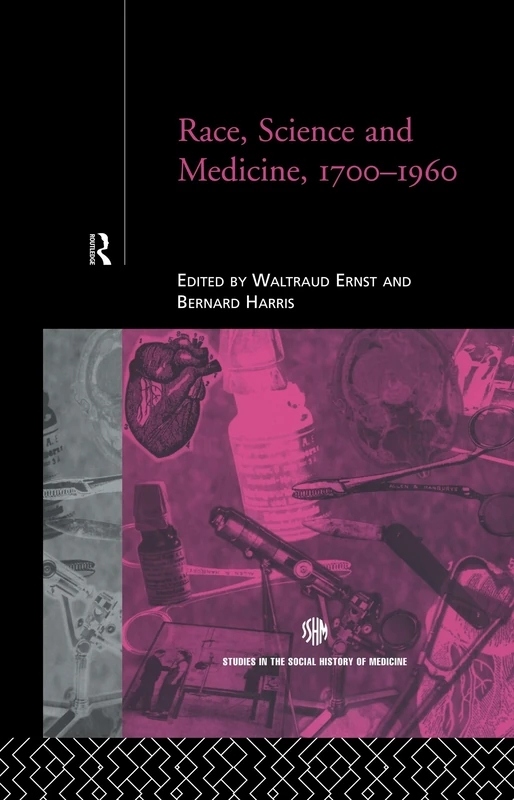 Race, Science and Medicine, 1700-1960 (Routledge Studies in the Social History of Medicine)
